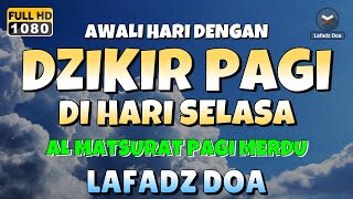 DZIKIR PAGI di HARI SELASA PEMBUKA PINTU REZEKI  ZIKIR PEMBUKA PINTU REZEKI  Dzikir Mustajab Pagi [upl. by Atnoid511]