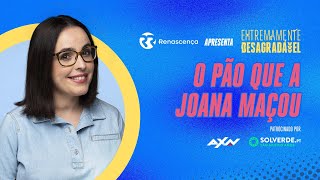 O Pão que a Joana Maçou  Extremamente Desagradável [upl. by Ardis]