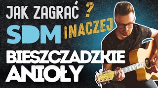 Jak zagrać quotBIESZCZADZKIE ANIOŁYquot  SDM gitara [upl. by Mihar]