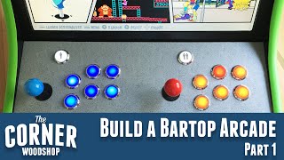 How to Build a Retro Bartop Arcade Part 1 [upl. by Orrin]