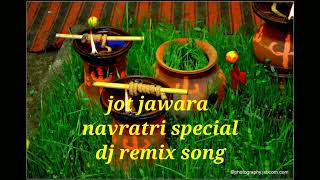 Jot Jawara Navratri Special Dj Remix Cg Jas Geet Shekhar Verma [upl. by Hebner]