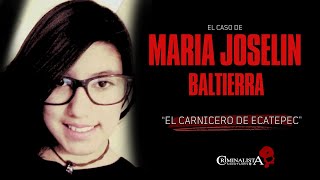 El caso de Maria Joselin Baltierra quotEl Carnicero de Ecatepecquot  Criminalista Nocturno [upl. by Leahcir]