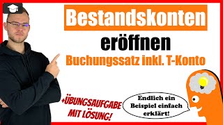 Bestandskonten eröffnen im TKonto und mit Buchungssatz [upl. by Archie320]