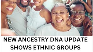 NEW ANCESTRY DNA UPDATE SHOWS ETHNIC GROUPS [upl. by Aneertak951]