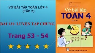 Bài 131  Luyện tập chung trang 53  54 vở bài tập toán lớp 4 tập 2  học toán online 247 [upl. by Nnyleahs]