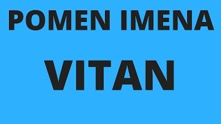 Pomen imena VITAN  Razlaga imena Vitan [upl. by Iht438]