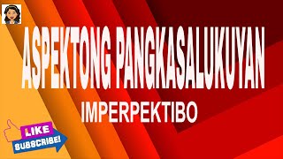 ASPEKTONG PANGKASALUKUYAN  IMPERPEKTIBO  NAGAGANAP [upl. by Itsirk]