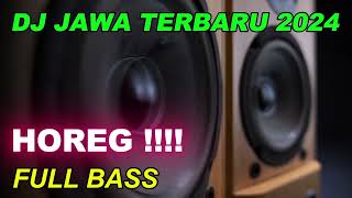 DJ JAWA TERBARU 2024 HOREG FULLBASS [upl. by Auhs189]