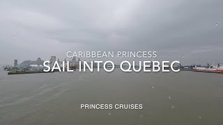 Sailing Into Quebec City Canada on Princess Cruise Caribbean Princess August 3 2023 Time Lapse [upl. by Krik]