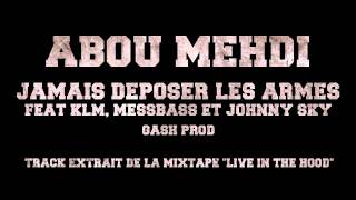 Abou Mehdi  Jamais déposer les armes ft KLM Messbass amp Johnny Sky Gash Prod [upl. by Selinda]