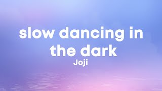 Joji  SLOW DANCING IN THE DARK Lyrics [upl. by Moe52]