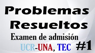 10 Problemas Resueltos Examen de admisión UCR TEC Y UNA [upl. by Sivel]