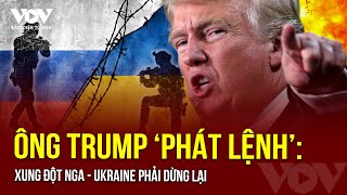 Ngay từ lúc này ông Trump đã phát lệnh Xung đột Nga  Ukraine phải dừng lại  Báo Điện tử VOV [upl. by Thilde871]