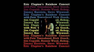 Eric Clapton  Eric Claptons Rainbow Concert [upl. by Wolfram]