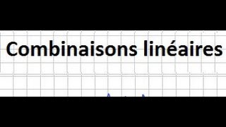 Terminale S  spécialité Cours chap1  combinaisons linéaires CAPITAL [upl. by Justen]