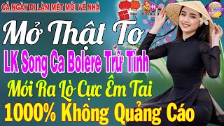 LK Nhạc Trữ Tình Bolero KHÔNG QUẢNG CÁO Cả Xóm Phê TUYỆT PHẨM Bolero Sến Xưa Ngọt Ngào TOÀN BÀI HAY [upl. by Yim176]