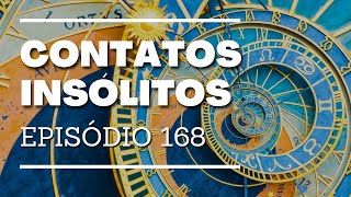 Não Sabemos a Origem das Coisas  Contatos Insólitos  EP 168 [upl. by Aranahs]