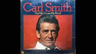 The Way I Lose My Mind  Carl Smith  1974 [upl. by Aelhsa]