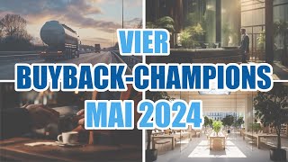 Vier Firmen mit STARKEN AKTIENRÜCKKÄUFEN Buyback Champions Mai 2024 [upl. by Norah353]