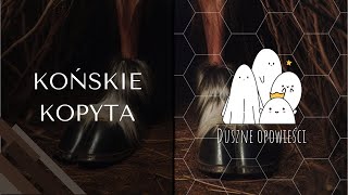 Końskie kopyta  PARANORMALNE HISTORIE WIDZÓW [upl. by Booth323]