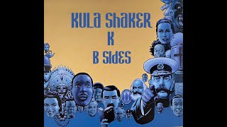 Kula Shaker  Komplete K Album Bsides [upl. by Clarice]