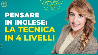 Pensare in INGLESE la tecnica in 4 livelli [upl. by Kere]