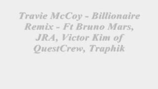 Travie McCoy quotBillionaire Remixquot  Ft Bruno Mars JRA Victor Kim of QuestCrew Traphik With Lyrics [upl. by Atinuaj]