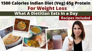 1500 Calories Indian Vegetarian Diet Plan  65g Protein  Recipes  What A Dietitian Eats  Fat Loss [upl. by Aivirt]