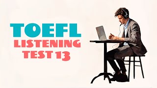 TOEFL LISTENING PRACTICE TEST 13  NEW 2024 with answers [upl. by Amilb463]