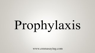 How To Say Prophylaxis [upl. by Konyn121]