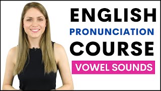 Full English Pronunciation Course  8 Lessons Practicing Vowel Sounds [upl. by Leigha]