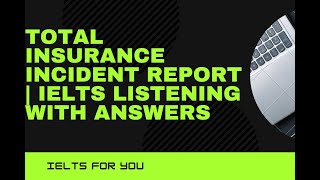 Total Insurance Incident Report  IELTS Listening With Answers [upl. by Patnode685]