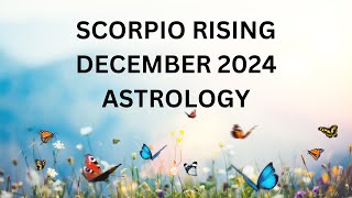 SCORPIO RISING DECEMBER ASTROLOGY 2024 [upl. by Belldas]