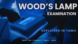 Woods Lamp Examination  Explained in Tamil  Dermatology  NEET PG  INICET  FMGE  MRB [upl. by Anawak528]