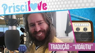 Programa Priscilove  Tradução quotVidáutiuquot Rádio Locução [upl. by Anihsit968]