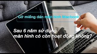 Bóc miếng dán màn hình Macbook Pro 15inch sau 6 năm sử dụng sẽ ra sao [upl. by Nnarual]