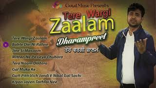 Dharampreet  Tere Wargi Zaalam  Juke Box Goyal Music  Punjabi Sad Song  Dharampreet Sad Song [upl. by Pittel]