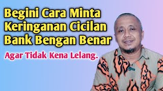 CARA MINTA KERINGAN CICILAN KREDIT KE BANK DENGAN BENAR [upl. by Apurk]