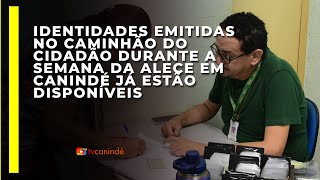 Identidades emitidas no caminhão do cidadão durante a semana da ALECE em Canindé já estão disponívei [upl. by Eydnarb]