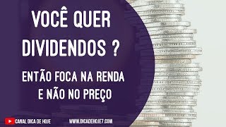 Dica de Hoje Você Quer Dividendos  Foca na Renda e não no Preço [upl. by Asiaj]