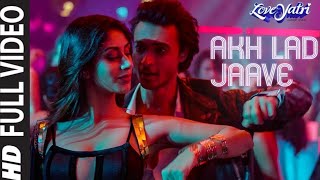 Akh Lad Jaave With Lyrics Loveyatri Aayush S Warina H Badshah Tanishk Bagchi Jubin N Asees k [upl. by Einnod]