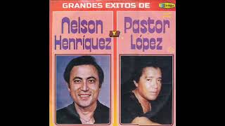 Nelson Henriquez Y Pastor López Los Grandes Exitos Disco 2 1986 [upl. by Padraig]