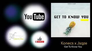 Konecs x Jsqze Get To Know You [upl. by Yoreel]