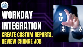 Create Custom Report Review Change Job  Workday Integration Tutorial  Workday  Cyberbrainer [upl. by Earle]