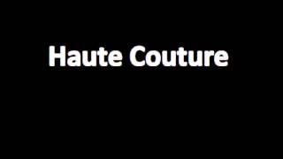 How to pronounce Haute Couture [upl. by Ethbin193]