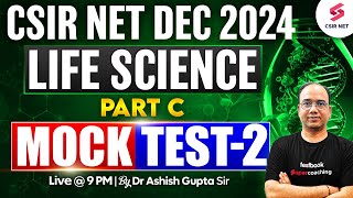 CSIR NET Dec 2024  Life Science  CSIR Preparation Strategy Part C  Mock Test 02 Dr Ashish Gupta [upl. by Hafler]