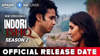 Indori Ishq Season 2 Release date  Indori Ishq Season 2 Trailer Amazon Mx Player  Indori Ishq 2 [upl. by Anoblav]