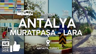 ANTALYA Muratpaşa to Lara Hotels bus ride 4K UHD HDR [upl. by Verbenia230]