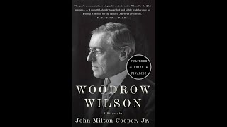 A Quick Critique of Woodrow Wilson A Biography by John Milton Cooper [upl. by Willms]