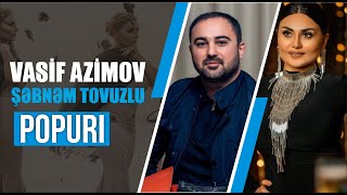 Vasif Azimov amp Şəbnəm Tovuzlu  Popuri Official Audio [upl. by Seni584]